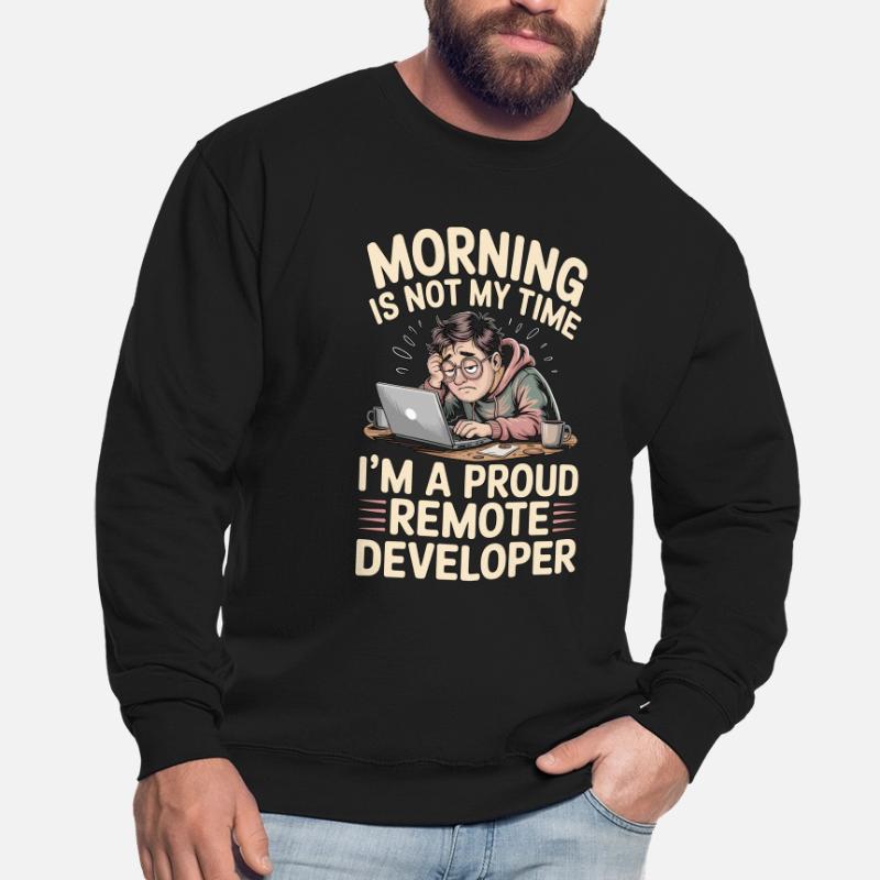 Remote Developer Morning Is Not My Web Developer Unisex Pullover