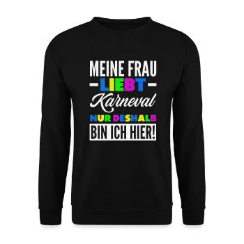 Meine Frau Liebt Karneval Deshalb Bin Ich Hier - Unisex Pullover - Schwarz - Vorne - Alina (178cm) & Michal (187cm)