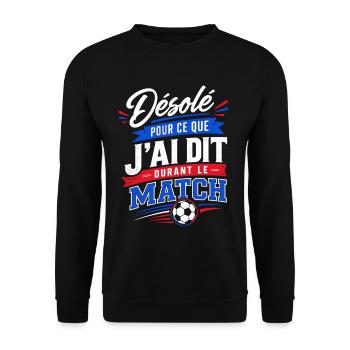Désolé Pour ce que J'ai Dit Durant le Match Foot - Sweat-shirt Unisexe - noir - Devant - Alina (178cm) & Michal (187cm)