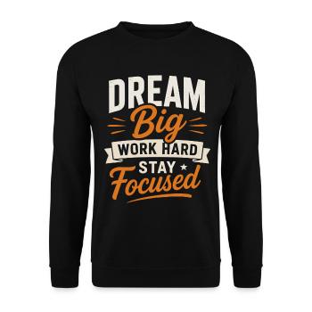 Dream Big Work Hard Stay Focused Saying Quote - Unisex Sweatshirt - black - Front - Alina (178cm) & Michal (187cm)