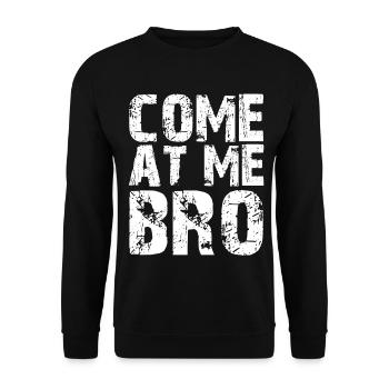 Come At Me Bro Funny Sarcastic Retro Fighter Gift - Unisex Sweatshirt - black - Front - Alina (178cm) & Michal (187cm)