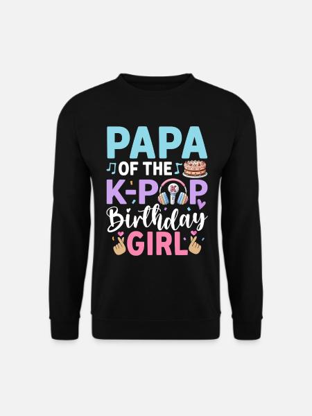 Papa de La Fille d’anniversaire K-Pop - Sweat-shirt Unisexe - noir