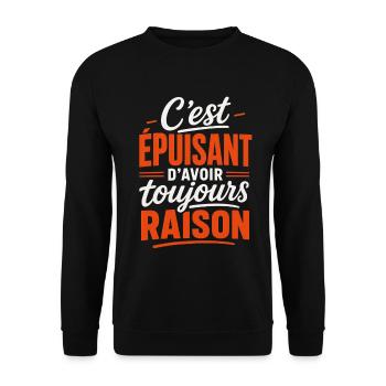 Épuisant d'avoir toujours raison - Idée cadeau - Sweat-shirt Unisexe - noir - Devant - Alina (178cm) & Michal (187cm)