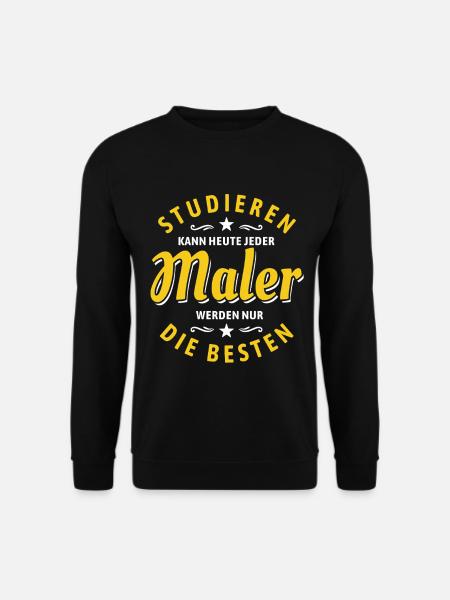 Studieren kann jeder - Maler Spruch - Unisex Pullover - Schwarz