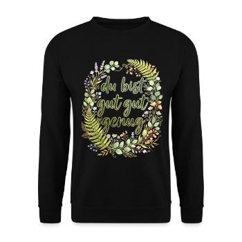 Floraler Spruch Du bist gut gut genug - Unisex Pullover - Schwarz - Vorne - Alina (178cm) & Michal (187cm)
