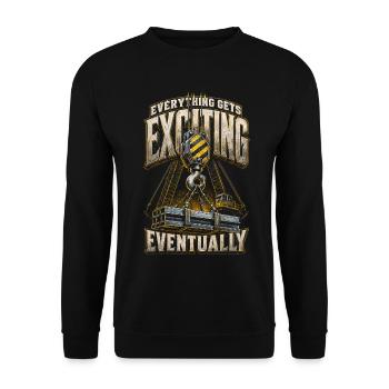 Crane Operator Crane Operator Everything Gets Exciting - Unisex Sweatshirt - black - Front - Alina (178cm) & Michal (187cm)