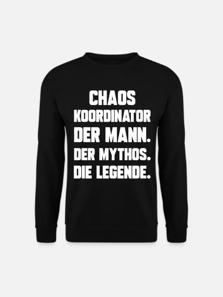Chaos Koordinator der Mann der Mythos die Legende - Unisex Pullover - Schwarz