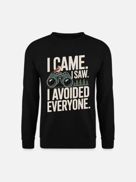 Je suis venu, j’ai vu, j’ai évité tout le monde - Sweat-shirt Unisexe - noir