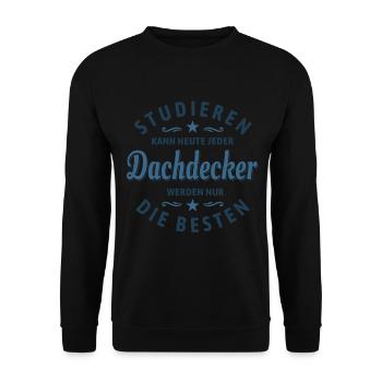 Studieren kann jeder - Dachdecker Spruch - Unisex Pullover - Schwarz - Vorne - Alina (178cm) & Michal (187cm)