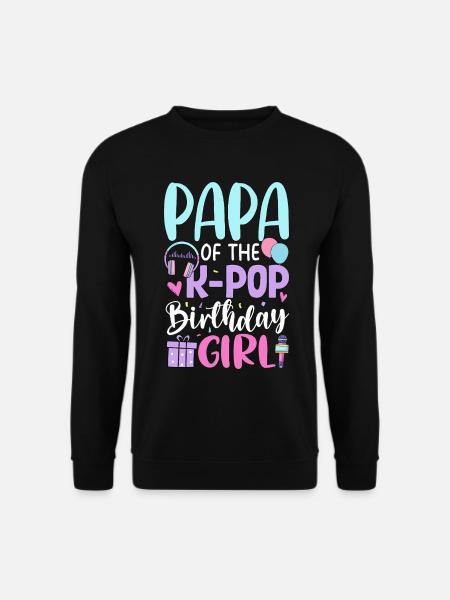 Papa de La Fille d’anniversaire K-Pop - Sweat-shirt Unisexe - noir