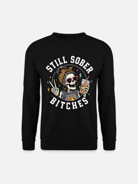 Still Sober Bitches Skeleton - Sweat-shirt Unisexe - noir