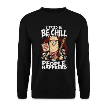 I Tried To Be Chill Then People Happened Lama - Unisex Sweatshirt - black - Front - Alina (178cm) & Michal (187cm)
