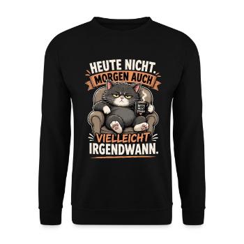 Heute Nicht Katze Irgendwann Shirt - Unisex Pullover - Schwarz - Vorne - Alina (178cm) & Michal (187cm)
