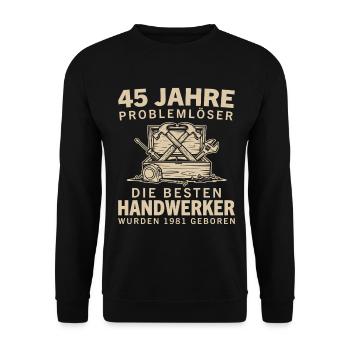45 Jahre Problemlöser Jahrgang 1981 Handwerker - Unisex Pullover - Schwarz - Vorne - Alina (178cm) & Michal (187cm)