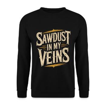 Cabinet Maker Sawdust In My Veins Woodworker - Unisex Sweatshirt - black - Front - Alina (178cm) & Michal (187cm)