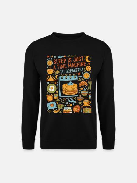 Frühstücksschlaf ist nur eine Zeitmaschine - Unisex Pullover - Schwarz