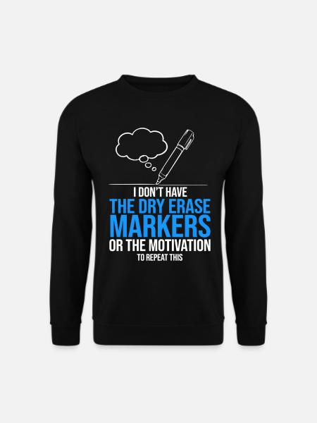 Dry Erase Marker Motivation - Unisex Sweatshirt - black