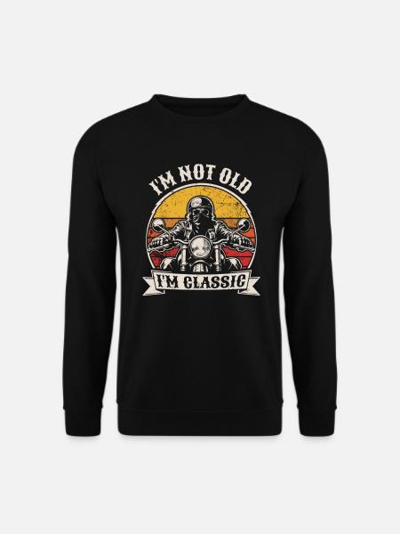 I'm not old, I'm classic | Biker | Motorrad fahren - Unisex Pullover - Schwarz