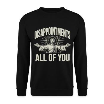Jesus enttäuscht euch alle - Unisex Pullover - Schwarz - Vorne - Alina (178cm) & Michal (187cm)