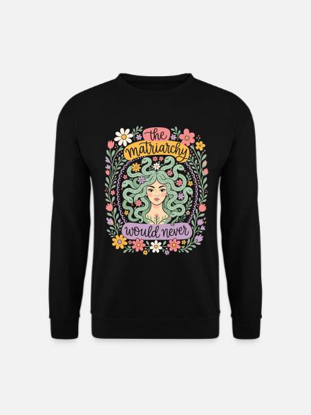 Das Matriarchat würde niemals feministische Frauen floralisieren - Unisex Pullover - Schwarz