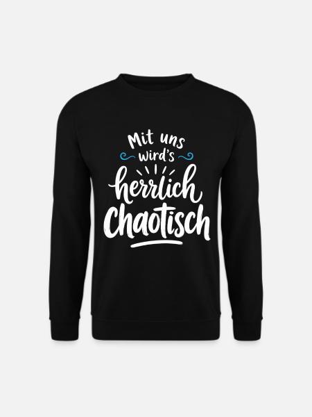 Mit uns wird’s herrlich chaotisch – Freundschaft - Unisex Pullover - Schwarz