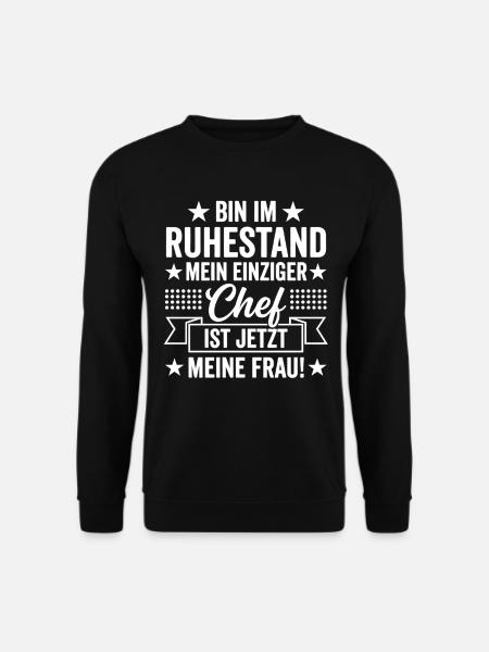 Ich bin im Ruhestand mein Chef ist meine Frau - Unisex Pullover - Schwarz