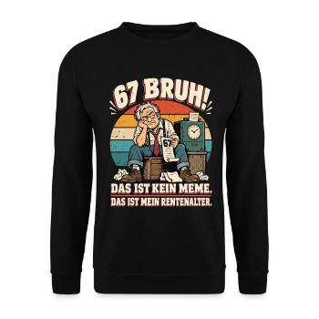 67 Bruh Rentenalter Rente Meme Shirt - Unisex Pullover - Schwarz - Vorne - Alina (178cm) & Michal (187cm)