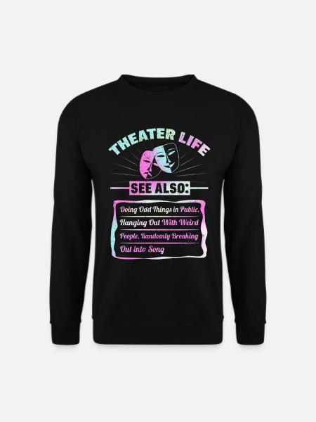 Theater Leben Lustig Schauspieler Drama Musical - Unisex Pullover - Schwarz