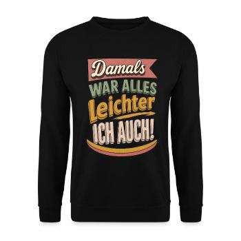 Damals war alles leichter ich auch lustige Sprüche - Unisex Pullover - Schwarz - Vorne - Alina (178cm) & Michal (187cm)