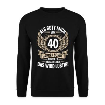 40. Geburtstag, Als Gott mich vor 40 Jahren schuf - Unisex Pullover - Schwarz - Vorne - Alina (178cm) & Michal (187cm)