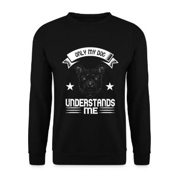 Only My Dog Understands Me! Hund Spruch    - Unisex Pullover - Schwarz - Vorne - Alina (178cm) & Michal (187cm)