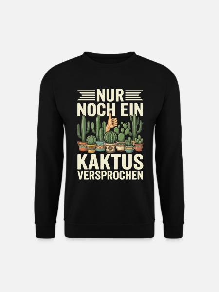 Nur Noch Ein Kaktus Versprochen - Unisex Pullover - Schwarz