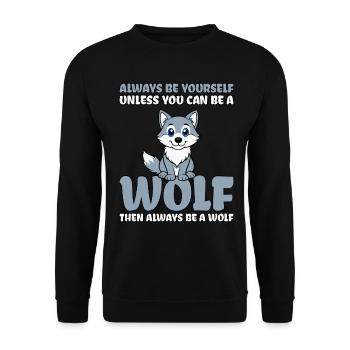 Always Be Yourself Unless You Can Be A Wolf - Unisex Pullover - Schwarz - Vorne - Alina (178cm) & Michal (187cm)
