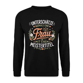 Unterschätze keine Frau Meisterin - Unisex Pullover - Schwarz - Vorne - Alina (178cm) & Michal (187cm)