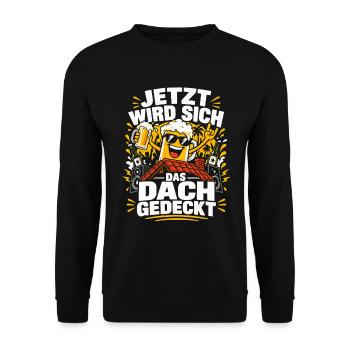 Jetzt Wird Sich Das Dach Gedeckt Bier - Unisex Pullover - Schwarz - Vorne - Alina (178cm) & Michal (187cm)