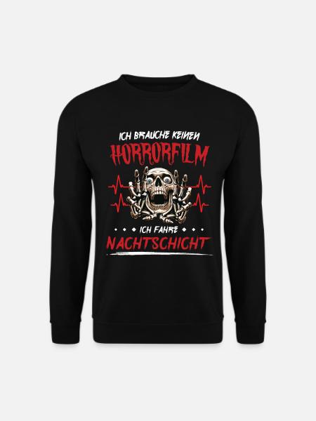 brauche keinen Horrorfilm ich fahre Nachtschicht - Unisex Pullover - Schwarz