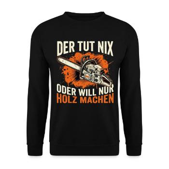 Der Tut Nix Der Will Nur Holz Machen - Unisex Pullover - Schwarz - Vorne - Alina (178cm) & Michal (187cm)