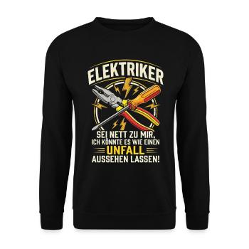Elektriker Sei Nett Zu Mir Ich Könnte Es Wie EIN  - Unisex Pullover - Schwarz - Vorne - Alina (178cm) & Michal (187cm)