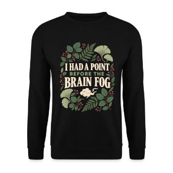 Menopause-Gehirnnebel-Humor Ich hatte einen Punkt. - Unisex Pullover - Schwarz - Vorne - Alina (178cm) & Michal (187cm)