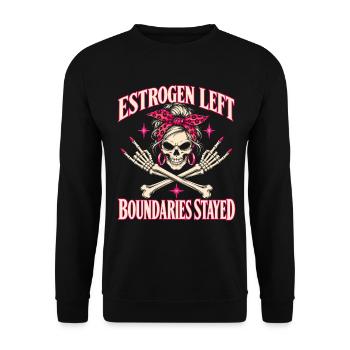Menopause-Humor Östrogen ließ Grenzen bleiben bestehen - Unisex Pullover - Schwarz - Vorne - Alina (178cm) & Michal (187cm)