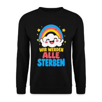 Wir werden alle sterben – Regenbogen Wolke Humor - Unisex Pullover - Schwarz - Vorne - Alina (178cm) & Michal (187cm)
