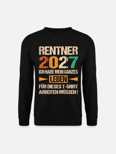 Rentner 2027 Ganzes Leben Gearbeitet - Unisex Pullover - Schwarz