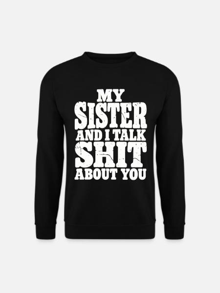 Geschwister Schwester Spruch Idee - Unisex Pullover - Schwarz