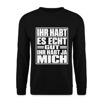 Ihr habt es echt gut, ihr habt ja mich - Unisex Pullover - Schwarz - Vorne - Alina (178cm) & Michal (187cm)