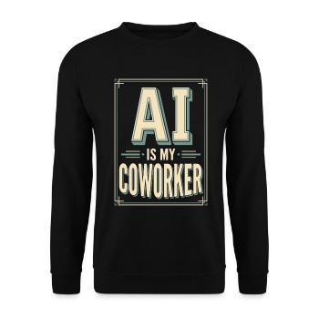 AI Is My Coworker Spruch Büro IT Design - Unisex Pullover - Schwarz - Vorne - Alina (178cm) & Michal (187cm)
