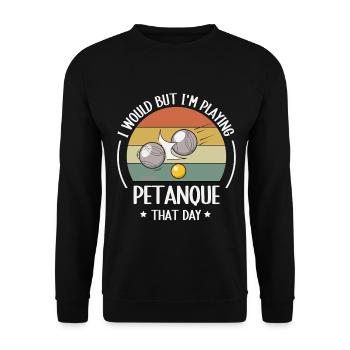 I Would But I'm Playing Petanque – Retro Boule - Unisex Pullover - Schwarz - Vorne - Alina (178cm) & Michal (187cm)