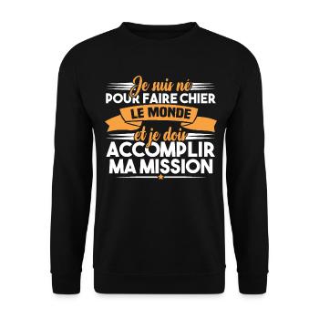 Je suis né pour faire chier le monde - Sweat-shirt Unisexe - noir - Devant - Alina (178cm) & Michal (187cm)
