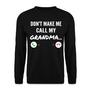 Don't make me call my Grandma - Funny Grandkids - Unisex Sweatshirt - black - Front - Alina (178cm) & Michal (187cm)