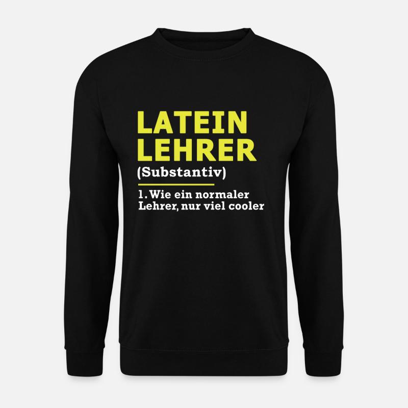 Lateinlehrer Latein Lehrer Spruch Geschenk - Unisex Pullover - Schwarz