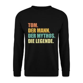 Tom Name Mythos Legende Spruch Geschenk - Unisex Pullover - Schwarz - Vorne - Alina (178cm) & Michal (187cm)